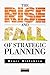 The Rise and Fall of Strategic Planning