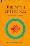 The Myth of Freedom and the Way of Meditation