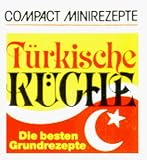  : Compact Minirezepte Türkische Küche. Die besten Grundrezepte