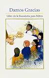 Damos Gracias: Libro de La Eucarista Para Ninos (Spanish Edition)