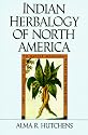 Indian Herbalogy of North America (Healing Arts)