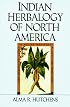 Indian Herbalogy of North America (Healing Arts)