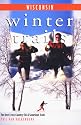 Winter Trails Wisconsin: The Best Cross-Country Ski and Snowshoe Trails (Winter Trails Series)