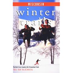 Winter Trails Wisconsin: The Best Cross-Country Ski and Snowshoe Trails