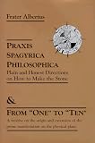 Praxis Spagyrica Philosophica Ot Plain and Honest Directions on How to Make the Stone