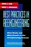 Best Practices in Reengineering: What Works and What Doesn`t in the Reengineering Process