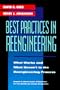 Best Practices in Reengineering: What Works and What Doesn't in the Reengineering Process