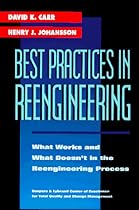 Best Practices in Reengineering: What Works and What Doesn't in the Reengineering Process Best Practices in Reengineering: What Works and What Doesn't in the Reengineering Process