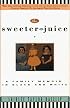 The Sweeter the Juice: A Family Memoir in Black and White