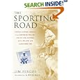 The Sporting Road: Travels Across America in an Airstream Trailer--With Fly Rod, Shotgun, and a Yellow Lab Named Sweetzer