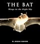 The Bat: Wings in the Night Sky