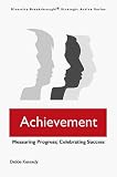 Achievement: Measuring Progress; Celebrating Success (Diversity Breakthrough! Strategic Action Series)