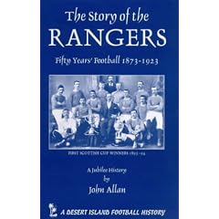 The Story of the Glasgow Rangers: Fifty Years' Football 1873-1923 (Desert Island Football Histories)