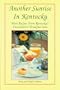Another Sunrise in Kentucky: More Recipes from Kentucky's Finest Bed & Breakfast Inns
