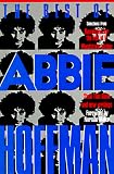 The Best of Abbie Hoffman: Selections from Revolution for the Hell of It, Woodstock Nation, Steal this Book and New Writings