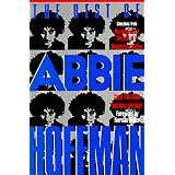 The Best of Abbie Hoffman: Selections from Revolution for the Hell of It, Woodstock Nation, Steal this Book and New Writings
