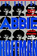 The Best of Abbie Hoffman: Selections from Revolution for the Hell of It, Woodstock Nation, Steal this Book and New Writings