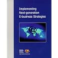 Implementing Next-Generation E-Business Strategies by  Debra Cameron