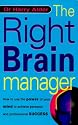 The Right Brain Manager: How to Use the Power of Your Mind to Achieve Personal and Professional Success