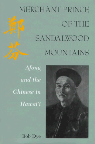 merchant prince of the sandalwood mountains afong and the chinese in hawaii
