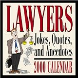 Lawyers Jokes, Quotes. and Anecdotes 2000 Day-To-Day Calendar
