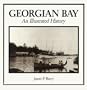 Georgian Bay: An Illustrated History