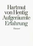Aufger&auml;umte Erfahrung: Texte zur eigenen Person - Hartmut von Hentig