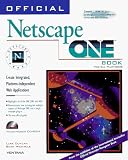 Official Netscape One Book: Create Integrated, Platform-Independent Web Applications