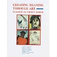 Creating Meaning Through Art: Teacher As Choice Maker