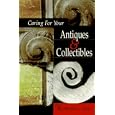  Caring for Your Antiques and Collectibles  by Miriam L. Plans