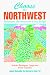 Book Choose the Northwest: Retirement Discoveries for Every Budget (Choose the Pacific Northwest for Retirement: Retirement Discoveries for Every Budget)