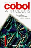 Reengineering Cobol With Objects: Step by Step to Sustainable Legacy Systems (Object Technology Series) Robert Levey