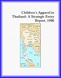 Children's Apparel in Thailand: A Strategic Entry Report, 1996 (Strategic Planning Series)
