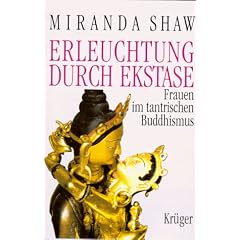 Erleuchtung durch Ekstase. Frauen im tantrischen Buddhismus