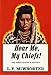 Hear Me, My Chiefs! Nez Perce Legend and History