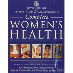 Complete Women's Health: The Essential and Comprehensive Health Companion for Every Stage of Your Life