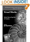 Virtual Worlds: Synthetic Universes, Digital Life, And Complexity (New England Complex Systems Institute Series on Complexity) (v. 1)