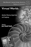 cover of Virtual Worlds: Synthetic Universes, Digital Life, and Complexity (New England Complex Systems Institute Series on Complexity)