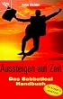 Aussteigen auf Zeit. Das Sabbatical- Handbuch. So klappt's wirklich