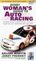Every Woman's Guide to Auto Racing: Understanding and Appreciating the Rules, Language, and Obsession with the Sport