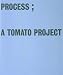 Process: A "Tomato" Project