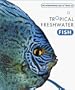 International Encyclopedia of Tropical Freshwater Fish
