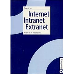 Internet - Intranet - Extranet: Potentiale im Unternehmen