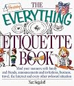 The Everything Etiquette Book; Mind your manners, with family and friends, announcements and invitations, business, travel, the Internet and every other awkward situation.