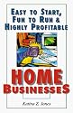Easy to Start, Fun to Run & Highly Profitable Home Businesses