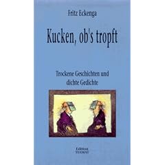 Kucken, ob's tropft. Trockene Geschichten und dichte Gedichte