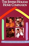 The Jewish Holiday Home Companion: A Parents Guide to Family Celebration Nicolas D. Mandelkern