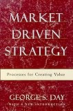 Market Driven Strategy: Processes for Creating Value