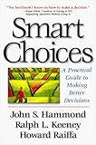 Smart Choices: A Practical Guide to Making Better Decisions