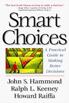 Smart Choices: A Practical Guide to Making Better Decisions